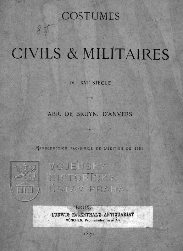 BRUYN, Abraham de. Costumes civils et militaires du XVIe siécle: reproduction fac-simile de l'édition de 1581.
