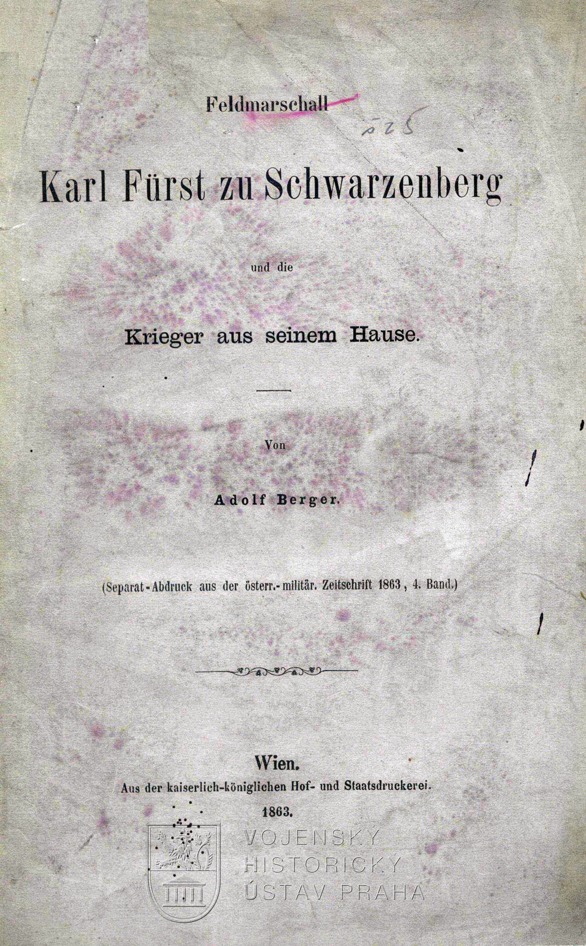 BERGER, Adolf. Feldmarschall Karl Fürst zu Schwarzenberg und die Krieger aus seinem Hause.