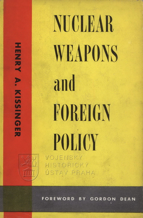 KISSINGER, Henry A.  Nuclear weapons and foreign policy