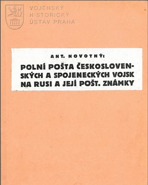NOVOTNÝ, Antonín. Polní pošta československých a spojeneckých vojsk na Rusi a její pošt. známky