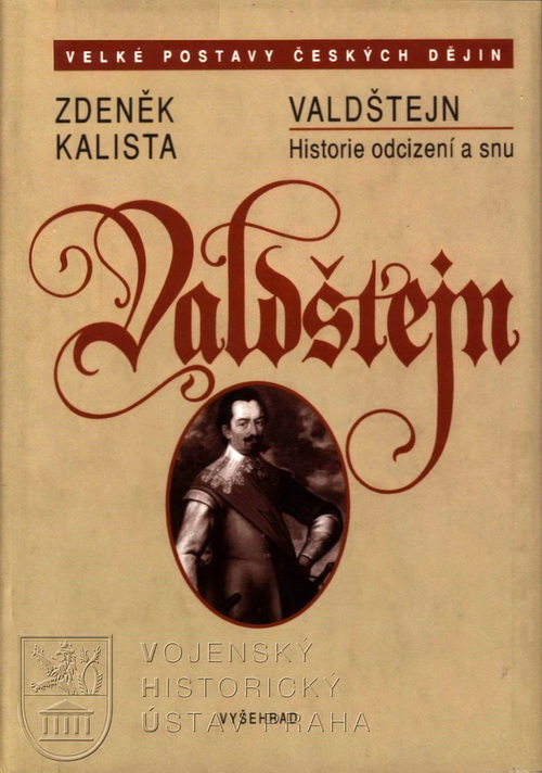 KALISTA, Zdeněk. Valdštejn: Historie odcizení a snu