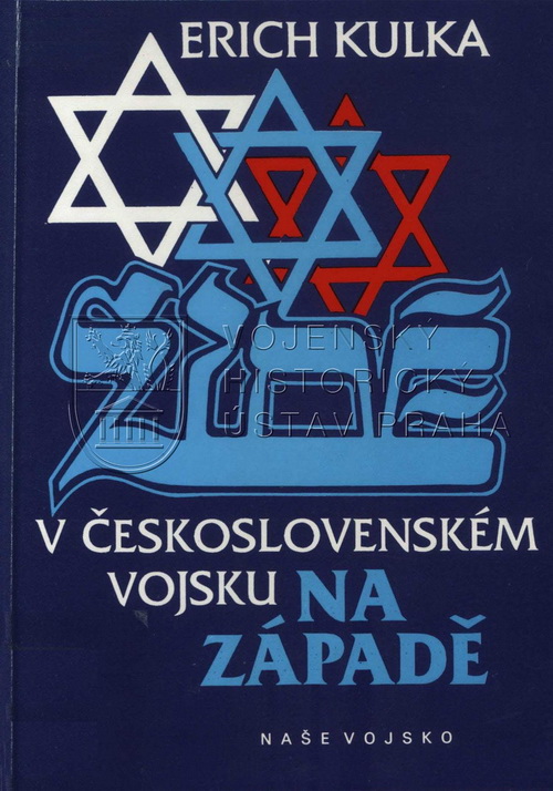KULKA, Erich. Židé v československém vojsku na Západě
