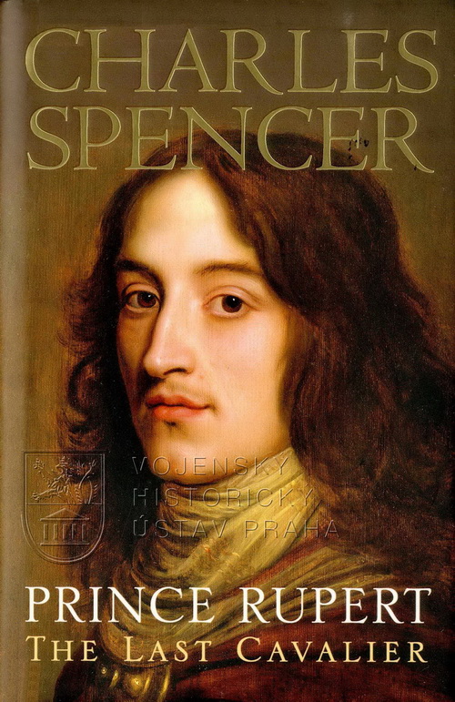 SPENCER, Charles. Prince Rupert : the last cavalier
