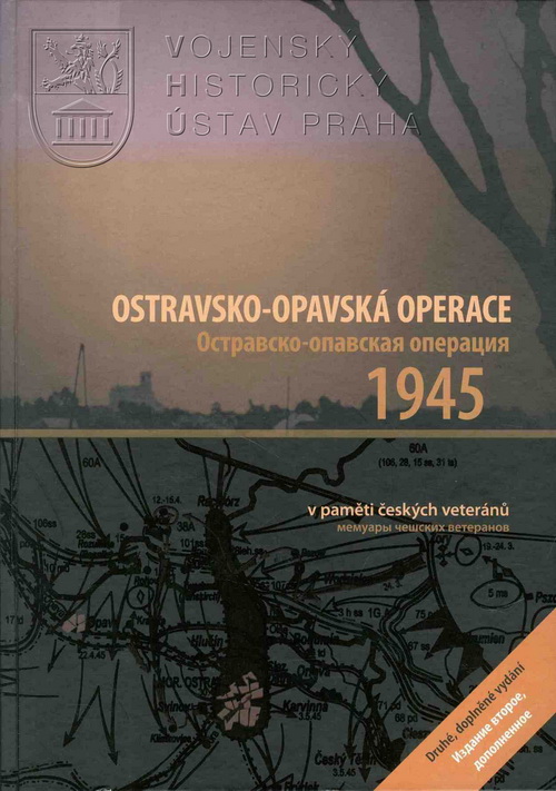 Ostravsko-opavská operace 1945 : v paměti českých veteránů