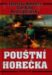 KMENTA, Jaroslav, VALO, Ján, ŽELINSKÝ, Peter. Pouštní horečka