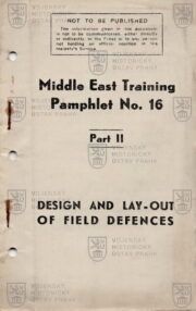 Middle East Training Pamphlet no. 16. Part II. Design and Lay-Out of Field Defences. 1943