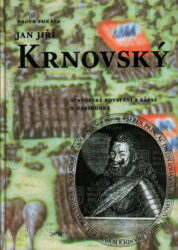 FUKALA, Radek. Jan Jiří Krnovský: stavovské povstání a zápas s Habsburky