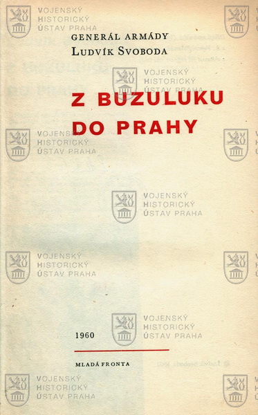 SVOBODA, Ludvík. Z Buzuluku do Prahy