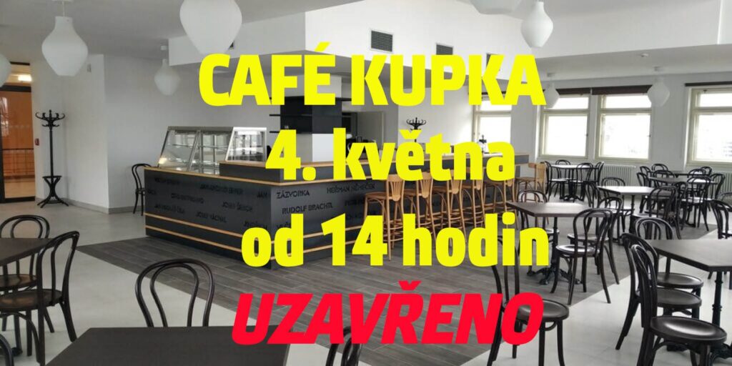 Café Kupka ve čtvrtek 4. května od 14 hodin pro veřejnost uzavřeno