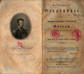 SCHIESSLER, Sebastian Willibald. Vollständige Biographie des ehemaligen französischen Obergenerals Moreau