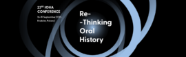 Zástupci VHÚ Praha vystoupili na 23. mezinárodní konferenci Světové asociace orální historie (IOHA) na Jagelonnské univerzitě v polském Krakově - „Re-Thinking Oral History“