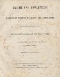 LINDENSCHMIT, Ludwig. Tracht und Bewaffnung des römischen Heeres während der Kaiserzeit, mit besonderer berücksichtigung der