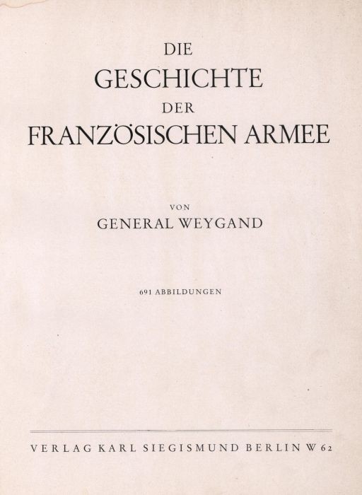 WEYGAND, [Maxime]. Die Geschichte der Französischen Armee.