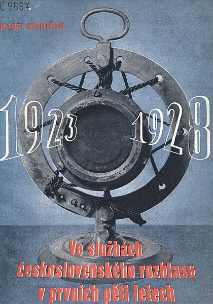 KONÍČEK, Karel. 1923–28 : ve službách československého rozhlasu v prvních pěti letech.