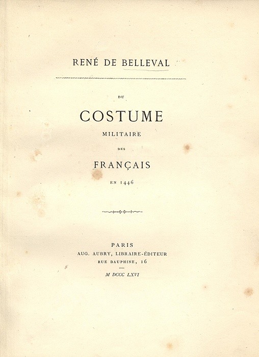 BELLEVAL, René de. Du costume militaire des Français en 1446