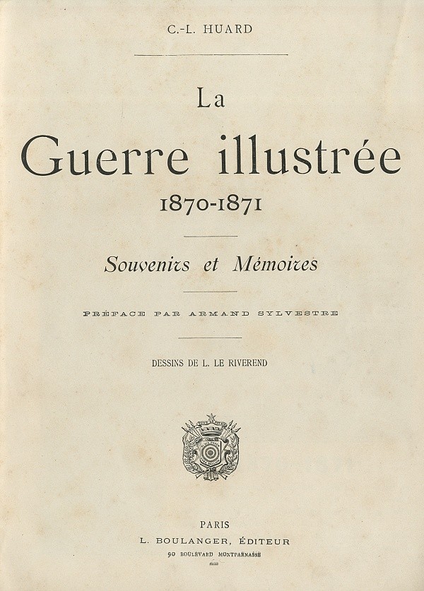 HUARD, Charles-Lucien. La Guerre illustrée 1870-1871