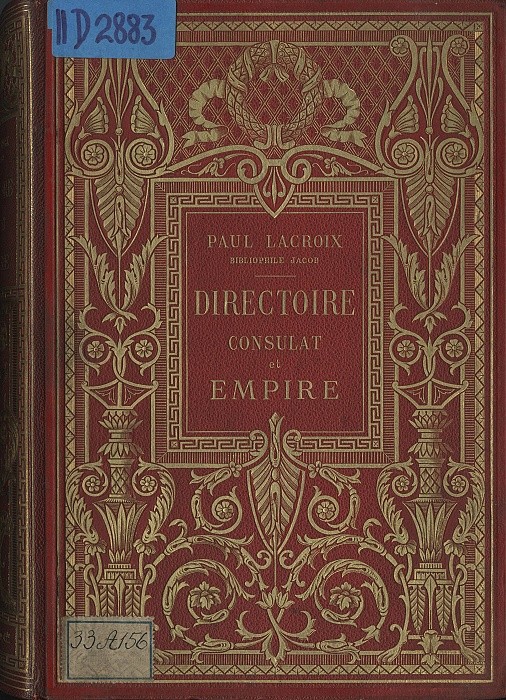 LACROIX, Paul. Directoire, consulat et empire : mœurs et usages, lettres, sciences et arts ; France 1795-1815